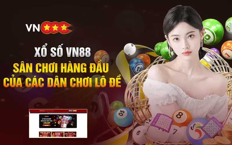 Sảnh xổ số vn88 với nhiều trò chơi hấp