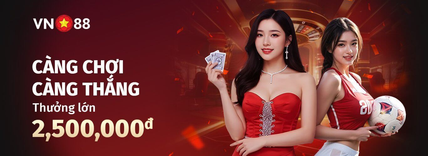 casino vn88 cang thang thuong cang lon